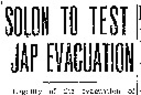 Solon to Test Jap Evacuation (May 22, 1942) (ddr-densho-56-807)
