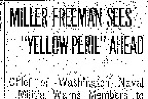 Miller Freeman Sees 'Yellow Peril' Ahead. Chief of Washington Naval Militia Warns Members to Prepare for Call to Actual Service Against Japan. Men of Pacific Coast Would Bear the Brunt. (August 4, 1910) (ddr-densho-56-175)
