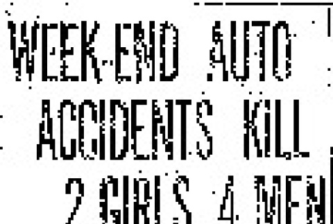 Week End Auto Accidents Kill 2 Girls, 4 Men. Crashes on Highways of Northwest Take Toll of Lives; Six Persons Are Victims of Injuries. (October 28, 1929) (ddr-densho-56-414)