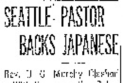 Seattle Pastor Backs Japanese. Rev. U.G. Murphy Clashed With Representative Raker at Immigration Hearing. Opposes Discrimination. (June 15, 1919) (ddr-densho-56-326)