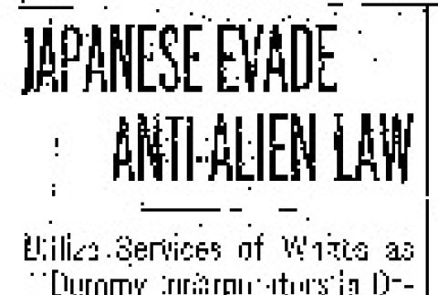 Japanese Evade Anti-Alien Law. Utilize Services of Whites as Dummy Incorporators in Organizing Companies. Phelan Exposes Record. (April 5, 1919) (ddr-densho-56-321)
