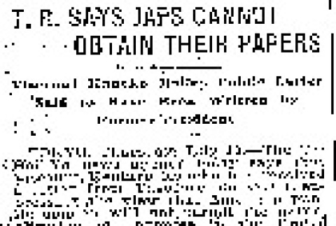 T.R. Says Japs Cannot Obtain Their Papers. Viscount Kaneko Makes Public Letter Said to Have Been Written by Former President. (July 10, 1913) (ddr-densho-56-236)