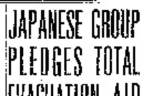 Japanese Group Pledges Total Evacuation Aid. League Praises Treatment Given Persons Removed to Interior; Meeting Observes Curfew Rule (April 19, 1942) (ddr-densho-56-760)